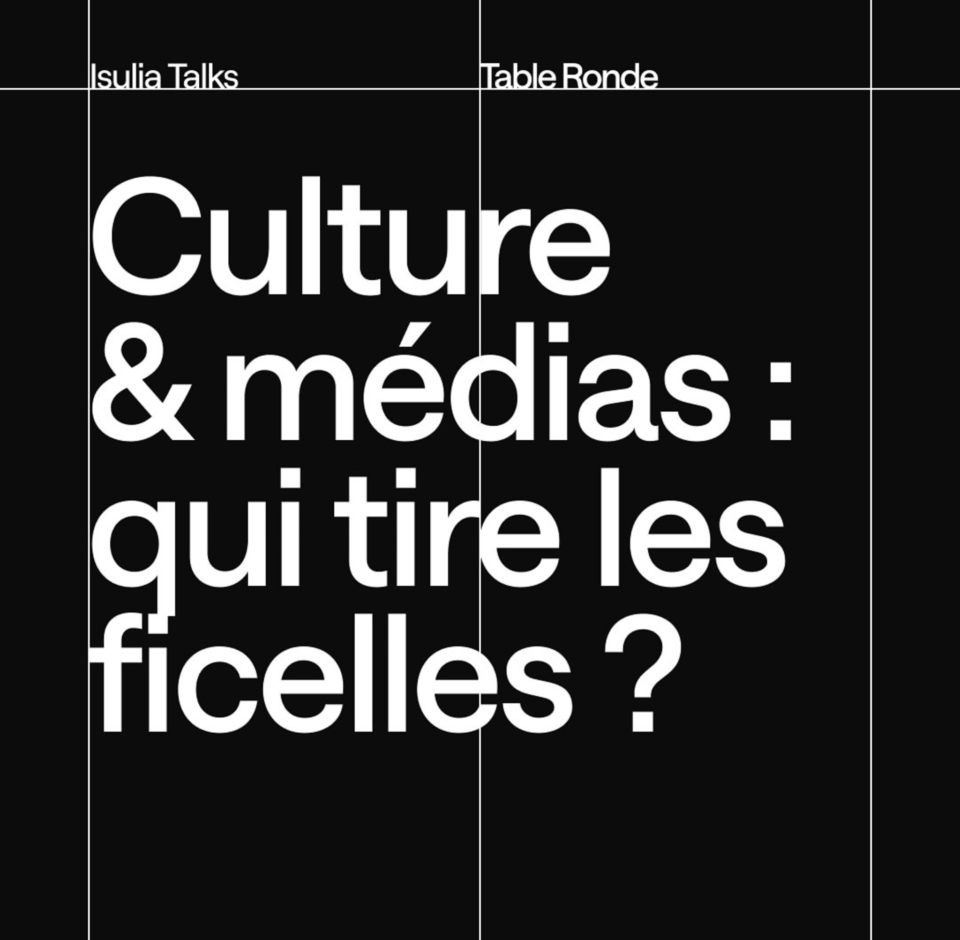 Isulia talks – Culture & médias : qui tire les ficelles ?