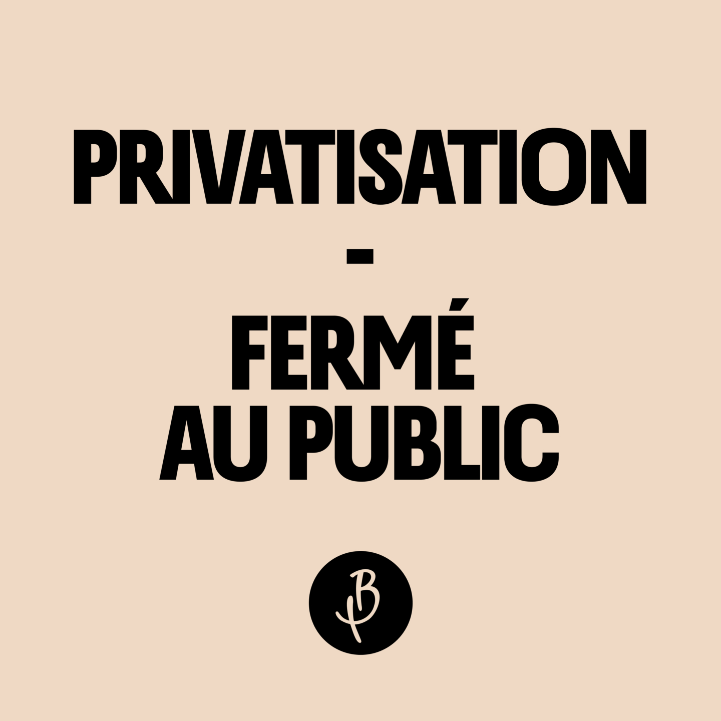 PRIVATISATION – fermé au public